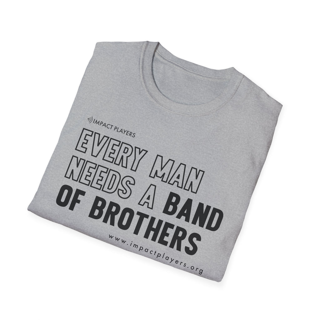 Every Man Needs a Band of Brothers T-Shirt — Brotherhood Graphic Tee