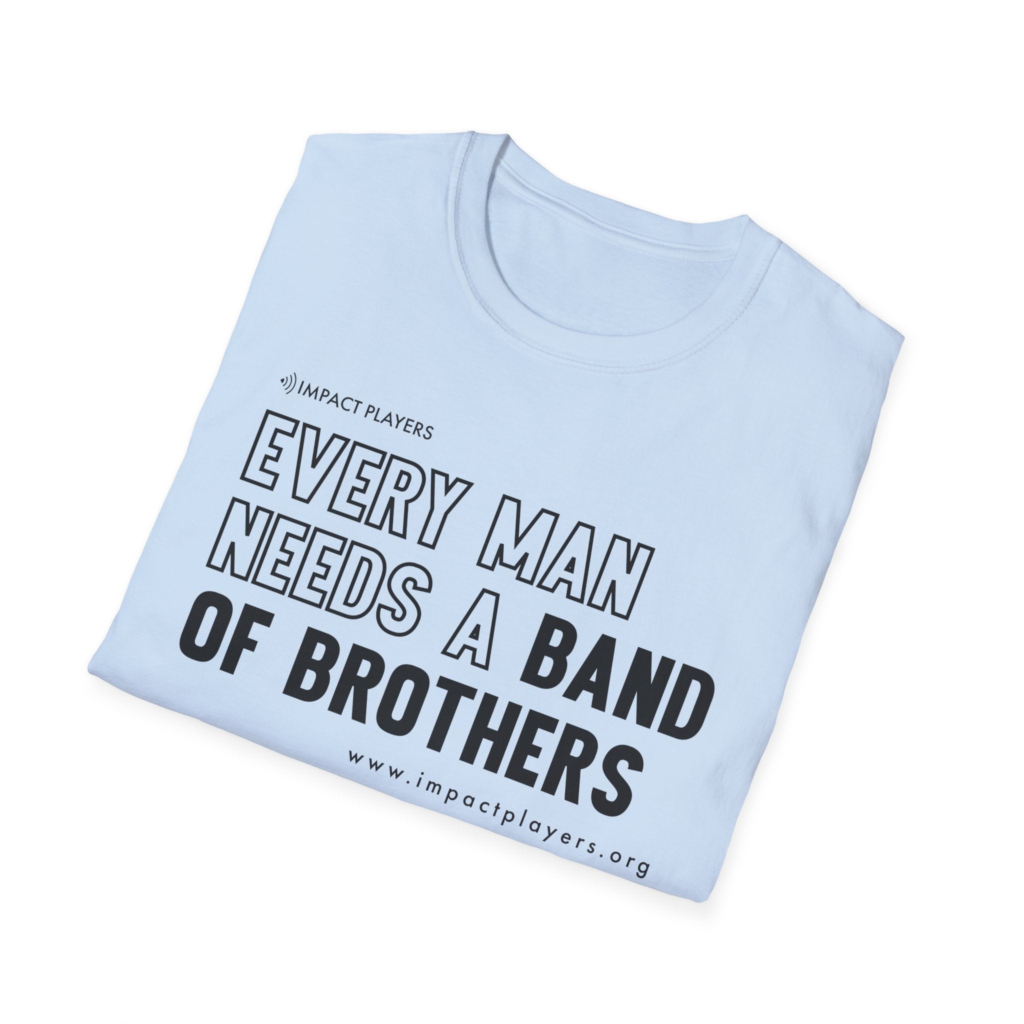 Every Man Needs a Band of Brothers T-Shirt — Brotherhood Graphic Tee