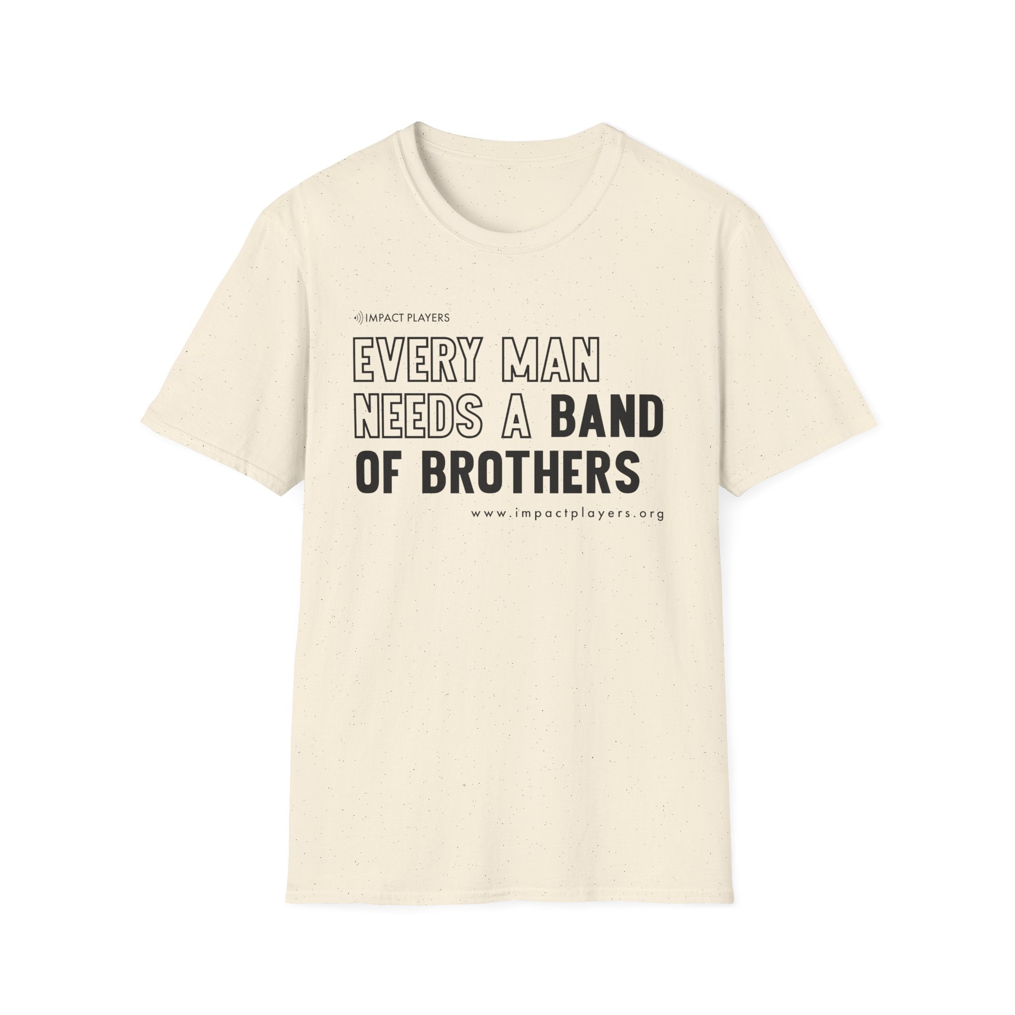 Every Man Needs a Band of Brothers T-Shirt — Brotherhood Graphic Tee