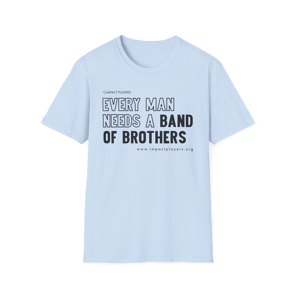 Every Man Needs a Band of Brothers T-Shirt — Brotherhood Graphic Tee